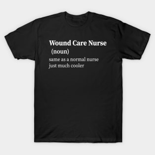 Wound Care Nurse Definition T-Shirt